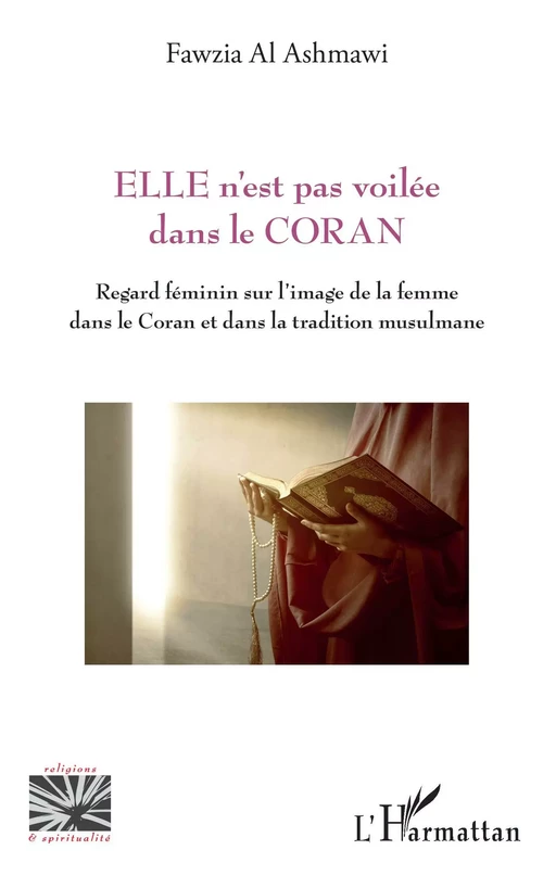 ELLE n'est pas voilée dans le CORAN - Fawzia Al Ashmawi - Editions L'Harmattan