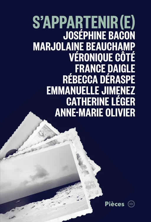 S'appartenir(e) - Joséphine Bacon, Marjolaine Beauchamp, Véronique Côté, France Daigle, Rébecca Déraspe, Emmanuelle Jimenez, Catherine Léger, Anne-Marie Olivier - Atelier 10