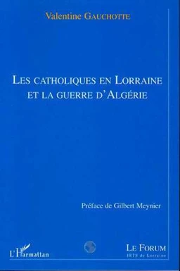 LES CATHOLIQUES EN LORRAINE ET LA GUERRE D'ALGERIE