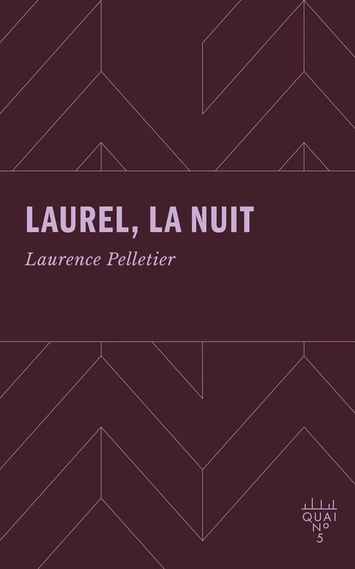 Laurel, la nuit - Laurence Pelletier - Éditions XYZ