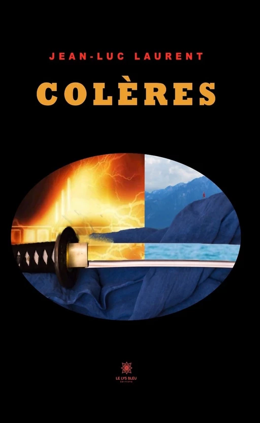 Colères - Jean-Luc Laurent - Le Lys Bleu Éditions