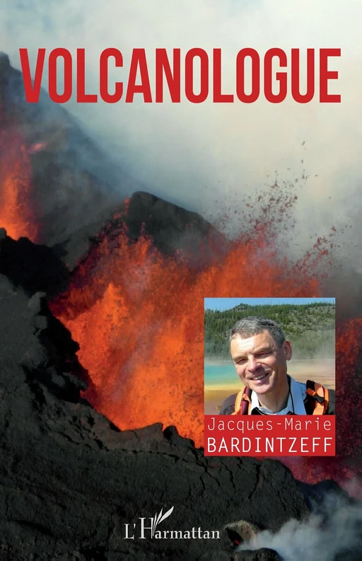 Volcanologue - Jacques-Marie Bardintzeff - Editions L'Harmattan