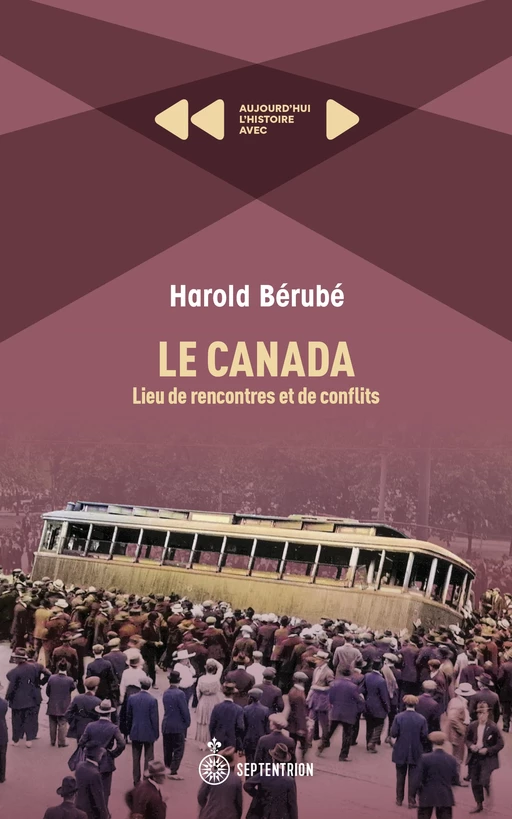 Le Canada: Lieu de rencontres et de conflits - Harold Bérubé - Les éditions du Septentrion