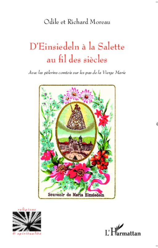 D'Einsiedeln à la Salette au fil des siècles - Odile Moreau - Editions L'Harmattan