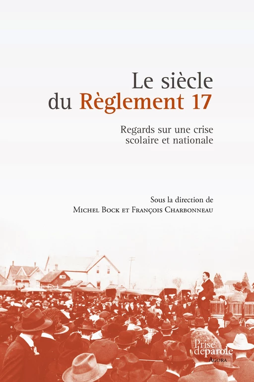 Le siècle du Règlement 17 - Michel Bock, François Charbonneau - Éditions Prise de parole