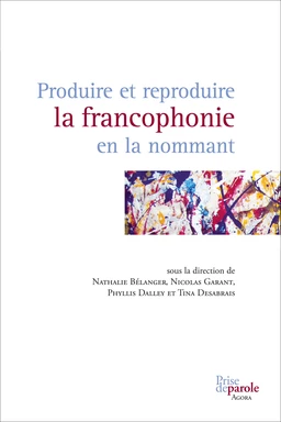 Produire et reproduire la francophonie en la nommant