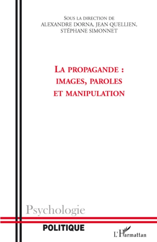 La propagande : images, paroles et manipulation - Alexandre Dorna - Editions L'Harmattan