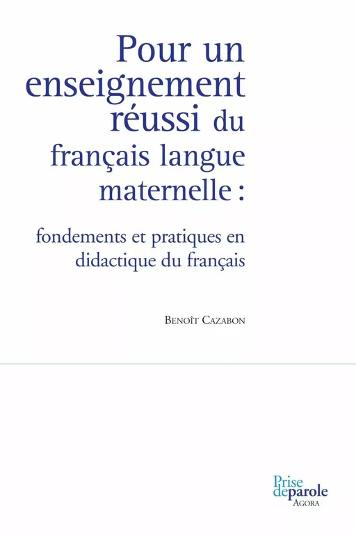 Pour un enseignement réussi du français langue maternelle - Benoît Cazabon - Éditions Prise de parole