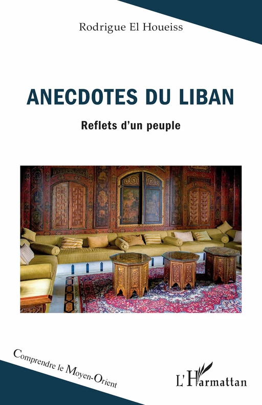 Anecdotes du Liban - Rodrigue El Houeiss - Editions L'Harmattan