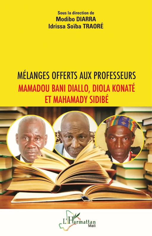 Mélanges offerts aux professeurs Mamadou Bani Diallo, Diola Konaté et Mahamady Sidibé - Modibo Diarra, Idrissa Soïba Traoré - Editions L'Harmattan