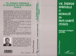 Vie, énergie spirituelle et moralité en pays kabiyè