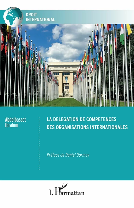 La délégation de compétences des organisations internationales - Abdelbasset Ibrahim - Editions L'Harmattan