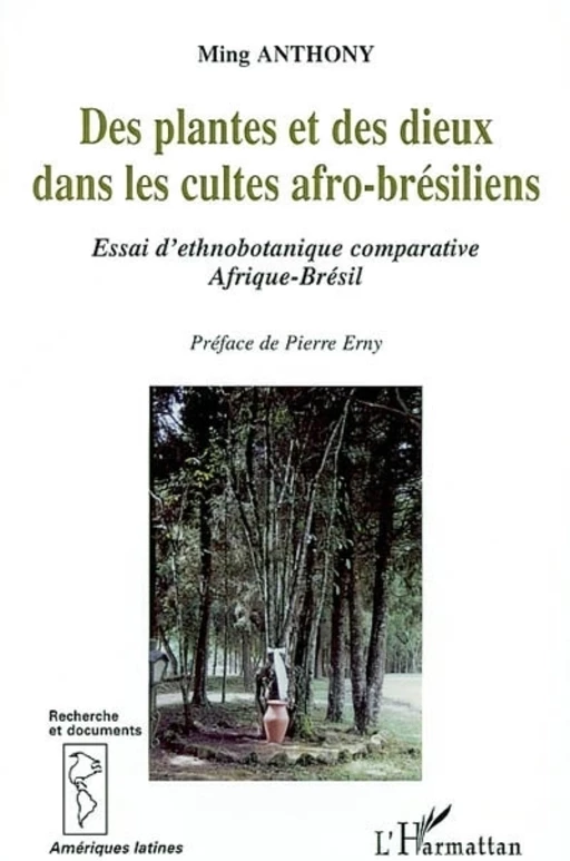 DES PLANTES ET DES DIEUX DANS LES CULTES AFRO-BRESILIENS - Ming Anthony - Editions L'Harmattan