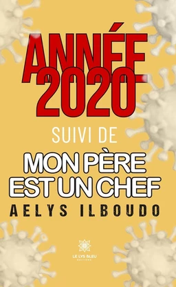 Année 2020 suivi de mon père est un chef