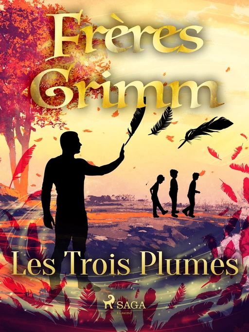 Les Trois Plumes - Frères Grimm - Saga Egmont French