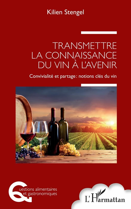 Transmettre la connaissance du vin à l'avenir - Kilien Stengel - Editions L'Harmattan