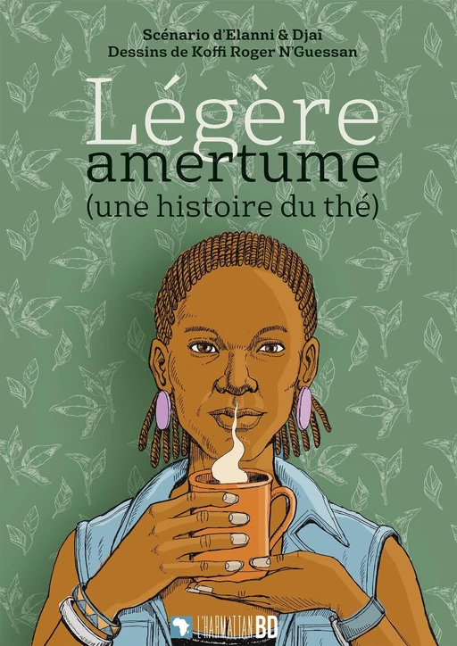 Légère amertume (une histoire du thé) - Christophe Cassiau Haurie, Koffi Roger N'Guessan,  Cottineau cyril,  Girieud lionel - Editions L'Harmattan