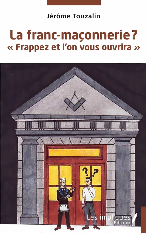 La franc-maçonnerie ? - Jérôme Touzalin - Les Impliqués