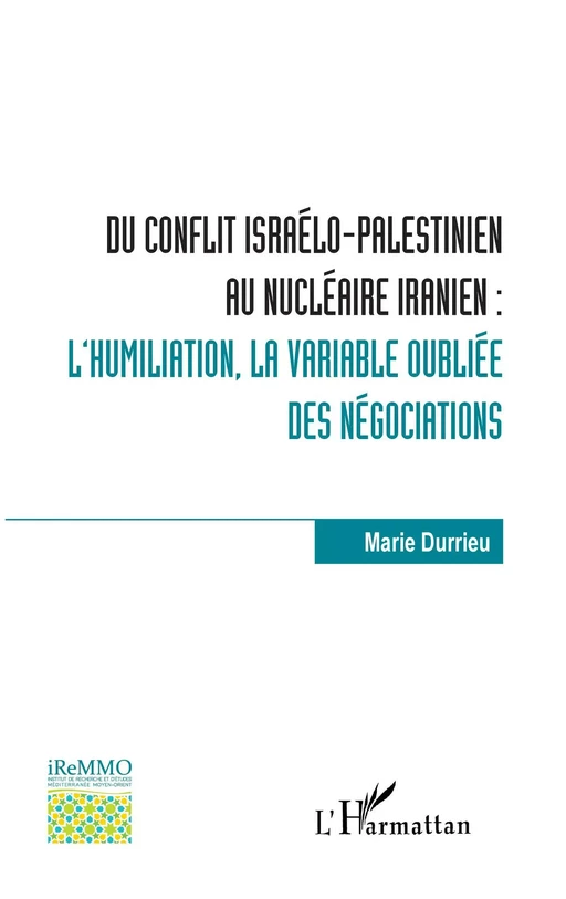 Du conflit israélo-palestinien au nucléaire iranien : - Marie Durrieu - Editions L'Harmattan