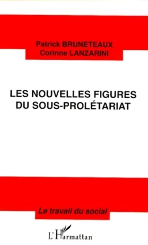 LES NOUVELLES FIGURES DU SOUS-PROLÉTARIAT - Patrick Bruneteaux, Corinne Lanzarini - Editions L'Harmattan