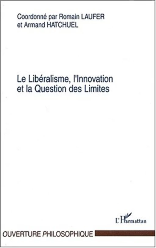 Le Libéralisme, l'Innovation et la Question des Limites - Romain Laufer - Editions L'Harmattan