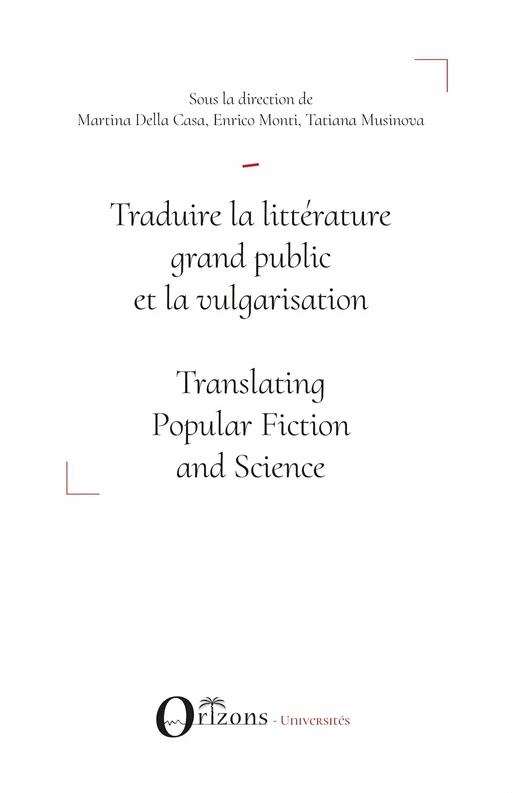 Traduire la littérature grand public et la vulgarisation - Tatiana Musinova, Enrico Monti, Martina Della Casa - Editions Orizons