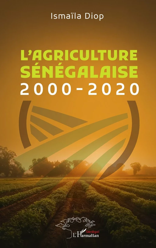 L’agriculture sénégalaise - Ismaïla Diop - Editions L'Harmattan