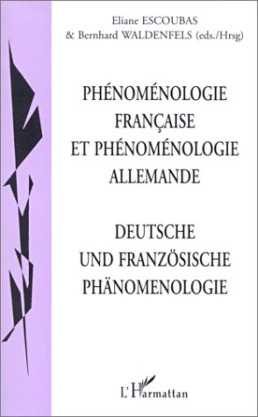 PHENOMENOLOGIE FRANCAISE ET PHENOMENOLOGIE ALLEMANDE -  Escoubas eliane - Editions L'Harmattan