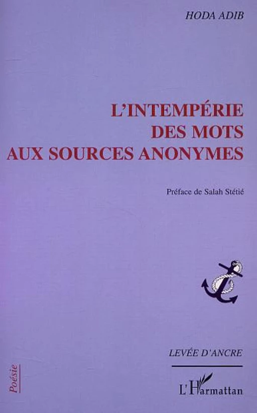 L'INTEMPÉRIE DES MOTS AUX SOURCES ANONYMES - Hoda Adib - Editions L'Harmattan