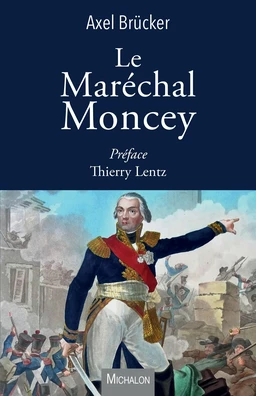 Le Maréchal Moncey