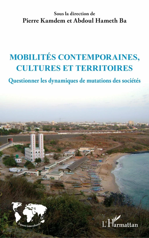 Mobilités contemporaines, cultures et territoires - Pierre Kamdem, Abdoul Hameth Ba - Editions L'Harmattan