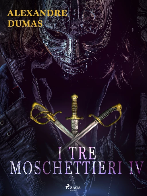 I tre moschettieri IV - Alexandre Dumas - Saga Egmont International