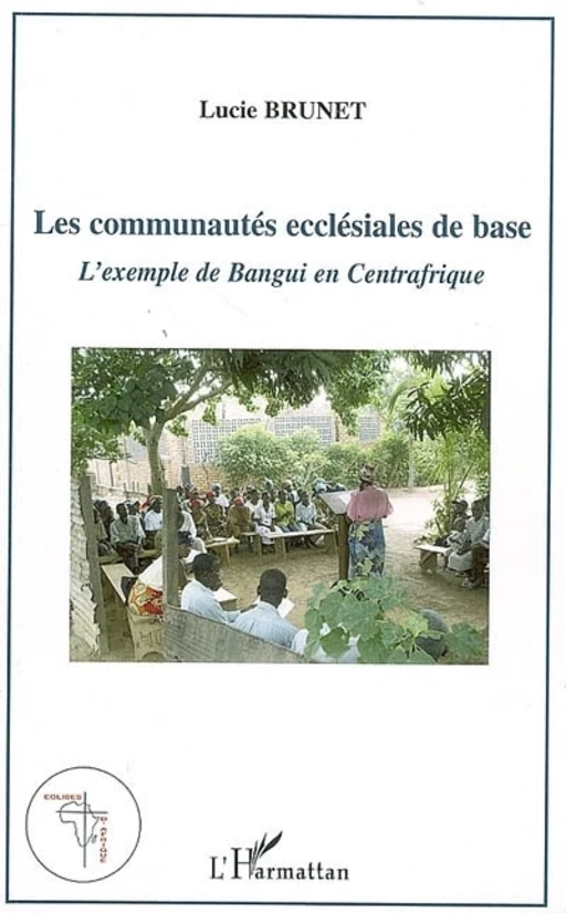 Les communautés ecclésiales de base - Lucie Brunet - Editions L'Harmattan