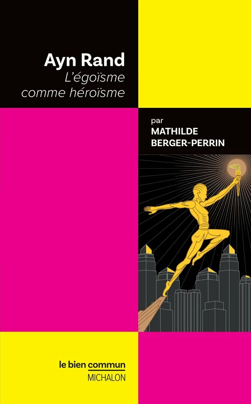 Ayn Rand. L'égoïsme comme héroïsme - Mathilde Berger-Perrin - Michalon