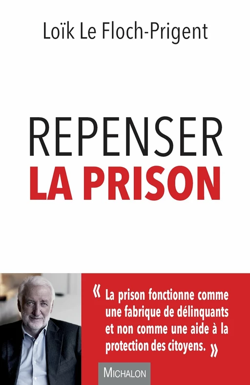 Repenser la prison - Loïk le Floch-Prigent - Michalon