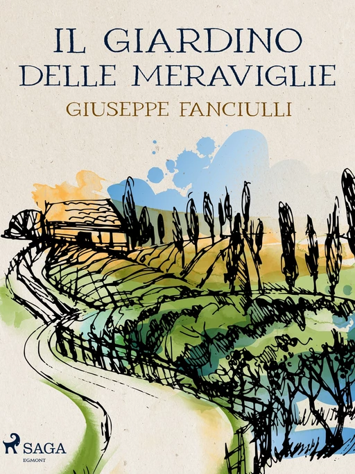 Il giardino delle meraviglie - Giuseppe Fanciulli - Saga Egmont International