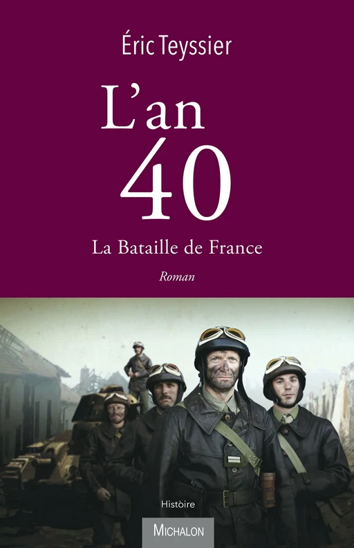 L'an 40. La bataille de France - Éric TEYSSIER - Michalon