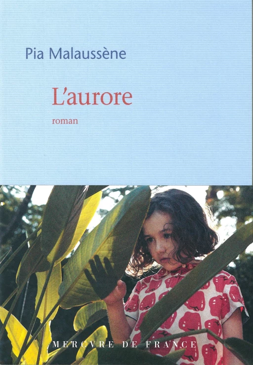 L’aurore - Pia Malaussène - Le Mercure de France