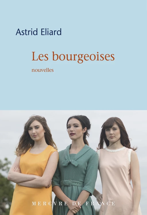 Les bourgeoises - Astrid Eliard - Le Mercure de France