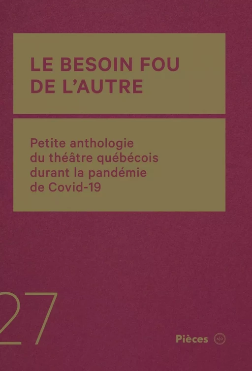 Le besoin fou de l’autre - Maxime Beauregard-Martin, François Bernier, Hubert Lemire, Olivier Choinière, Steve Gagnon, Véronique Côté, Simon Boulerice, Isabelle Hubert, Suzanne Lebeau, Lise Castonguay, Agnès Zacharie, Éric LeBlanc, Jean-François Bolduc, Alain Farah, Evelyne de la Chenelière - Atelier 10