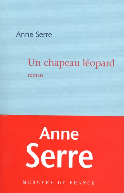 Un chapeau léopard - Anne Serre - Le Mercure de France