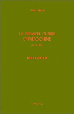 La Première Guerre d'Indochine (1945-1954)