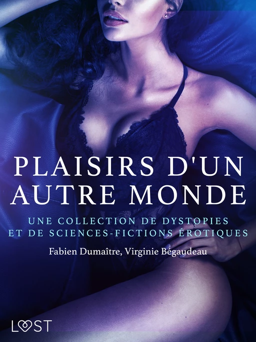 Plaisirs d'un autre monde : Une collection de dystopies et de sciences-fictions érotiques - Virginie Begaudeau, Fabien Dumaître - Saga Egmont French