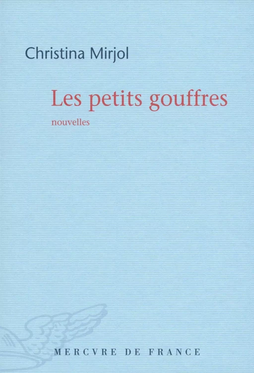 Les petits gouffres - Christina Mirjol - Le Mercure de France