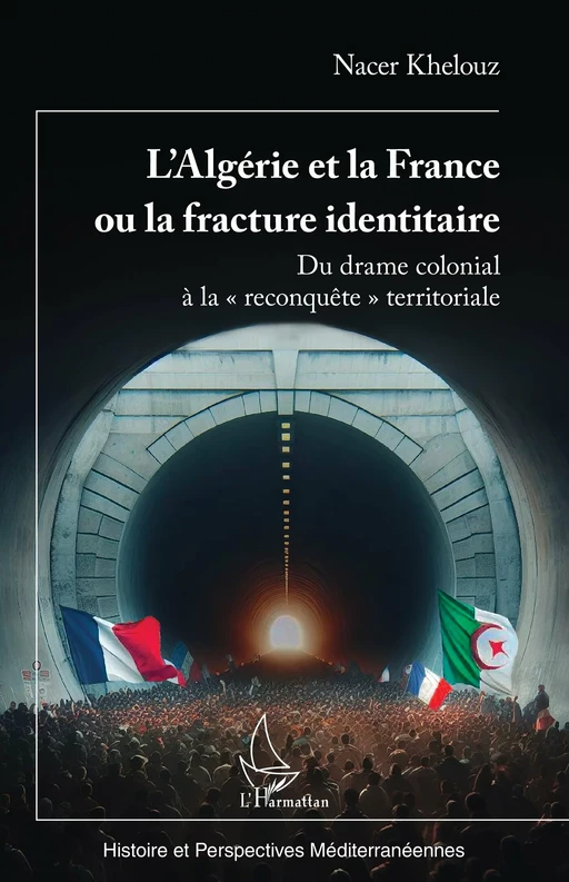 L’Algérie et la France ou la fracture identitaire - Nacer Khelouz - Editions L'Harmattan