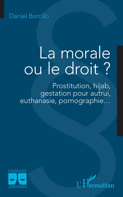 La morale ou le droit ? - Daniel Borrillo - Editions L'Harmattan