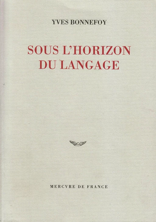 Sous l'horizon du langage - Yves Bonnefoy - Le Mercure de France