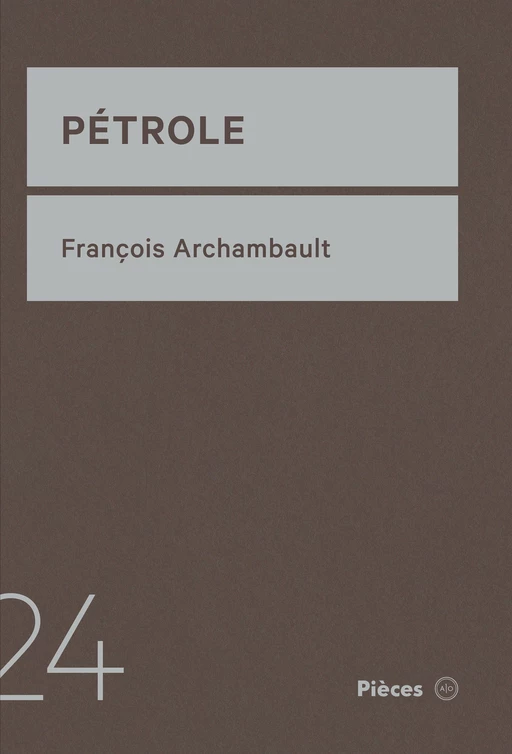 Pétrole - François Archambault - Atelier 10