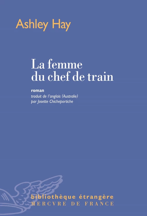 La femme du chef de train - Ashley Hay - Le Mercure de France