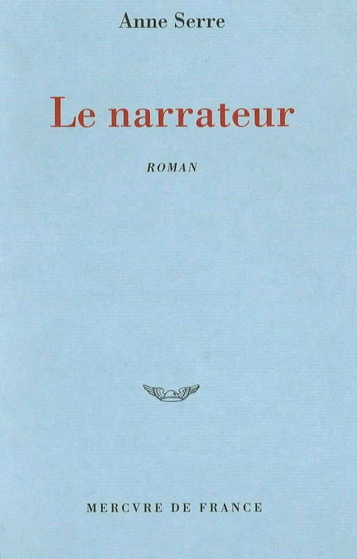 Le narrateur - Anne Serre - Le Mercure de France